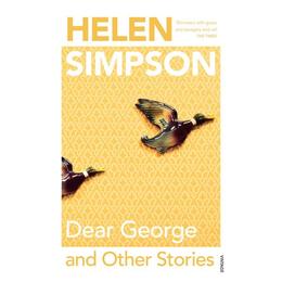 Dear George And Other Stories - Helen Simpson, editura Sphere Books