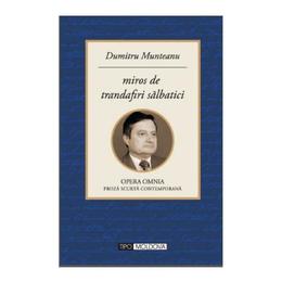 Miros de trandafiri salbatici - Dumitru Munteanu, editura Tipo Moldova