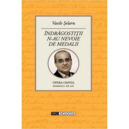 Indragostitii n-au nevoie de medalii - Vasile Selaru, editura Tipo Moldova