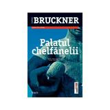 Palatul chelfanelii ed.2013 - Pascal Bruckner, editura Trei