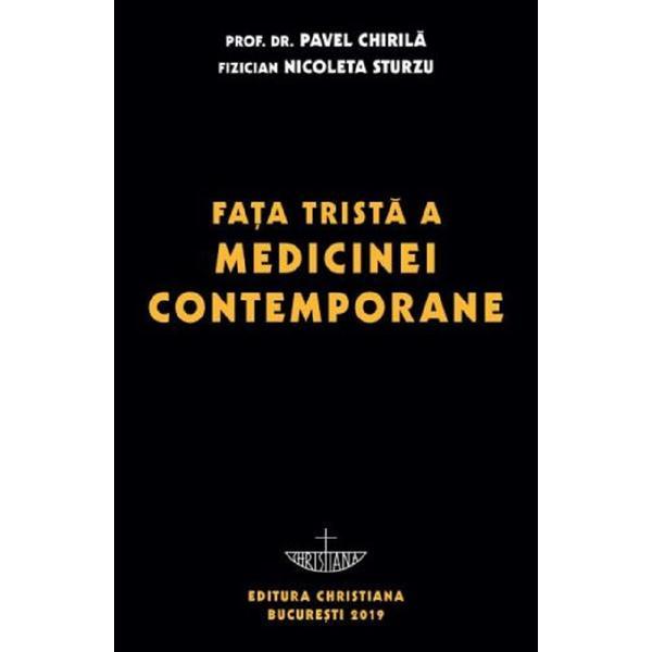 Fata trista a medicinei contemporane - Prof. univ. dr. Pavel Chirila, Nicoleta Sturzu, editura Christiana