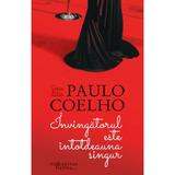 Invingatorul este intotdeauna singur ed.2014 - Paulo Coelho, editura Humanitas