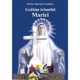 Grabim triumful Mariei - Doina Hasnes-Ciurdariu, editura Pre-text