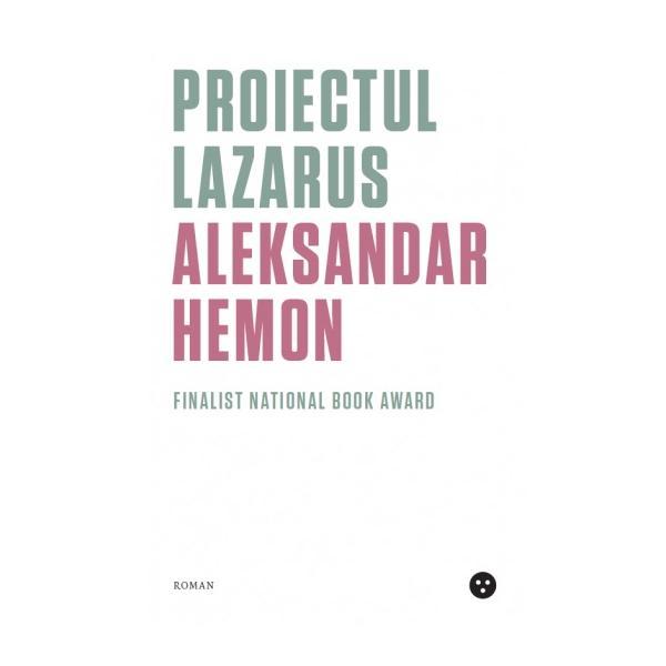 Proiectul Lazarus - Aleksandar Hemon, editura Black Button Books