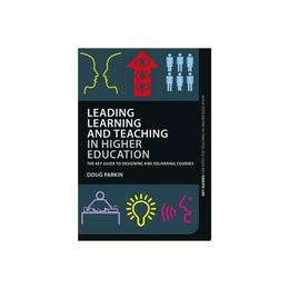 Leading Learning and Teaching in Higher Education - Doug Parkin, editura Taylor & Francis