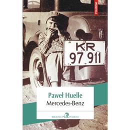 Mercedes-benz - pawel huelle, editura polirom