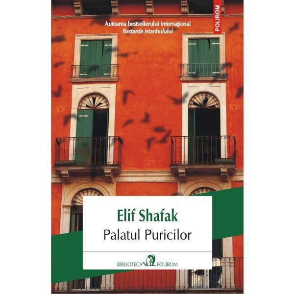 Palatul puricilor - Elif Shafak, editura Polirom