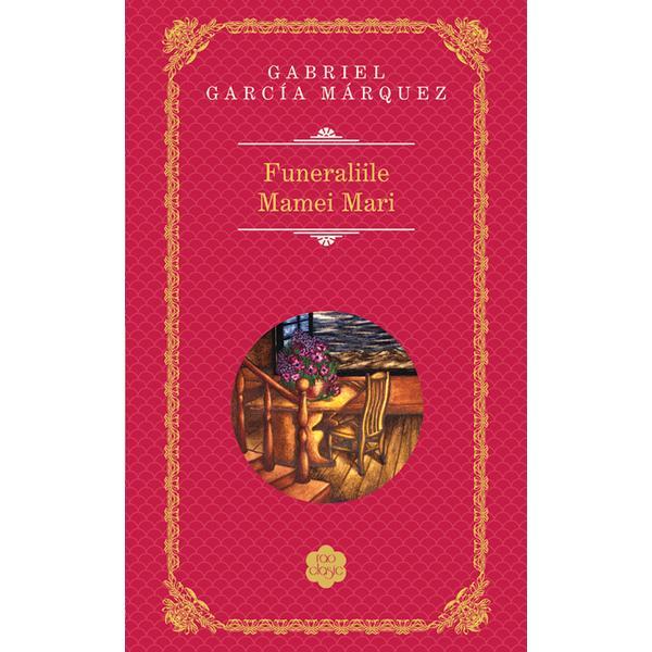 Funeraliile Mamei Mari - Gabriel Garcia Marquez, editura Rao