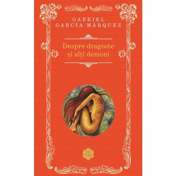 Despre dragoste si alti demoni - gabriel garcia marquez, editura rao