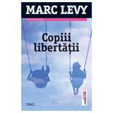 Copiii libertatii ed.2014 - Marc Levy, editura Trei