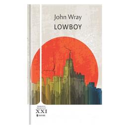 Lowboy - john wray, editura univers