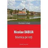 Biserica pe roti - Nicolae Dabija, editura Vicovia