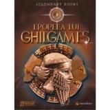 Epopeea lui Ghilgames Ed.2014, editura Gramar