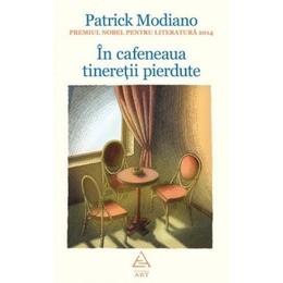 In cafeneaua tineretii pierdute - Patrick Modiano, editura Grupul Editorial Art