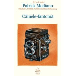 Cainele-fantoma - patrick modiano, editura grupul editorial art