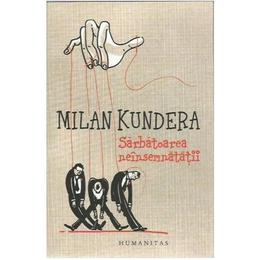 Sarbatoarea Neinsemnatatii - Milan Kundera, editura Humanitas