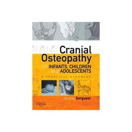 Cranial Osteopathy for Infants, Children and Adolescents - Nicette Sergueef, editura Puffin