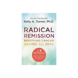 Radical Remission - Kelly Turner, editura Turnaround Publisher Services