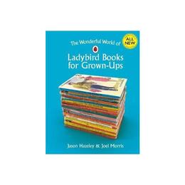 Wonderful World of Ladybird Books for Grown-Ups - Jason Hazeley, editura Rebellion Publishing