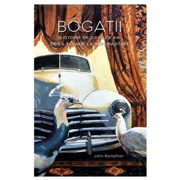 Bogatii - John Kampfner, editura Baroque Books & Arts