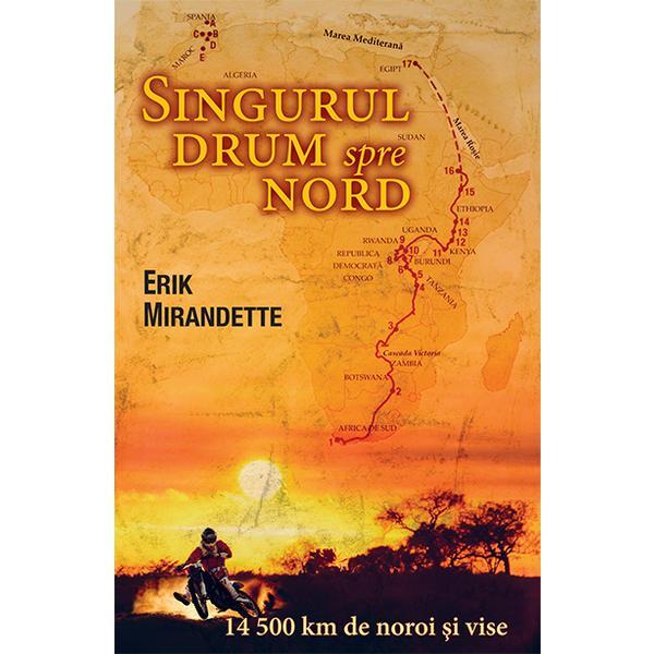 Singurul drum spre nord - erik mirandette, editura casa cartii