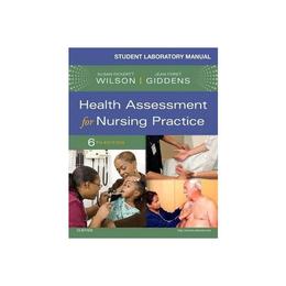Student Laboratory Manual for Health Assessment for Nursing, editura Elsevier Mosby