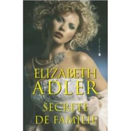 Secrete de familie - elizabeth adler, editura miron