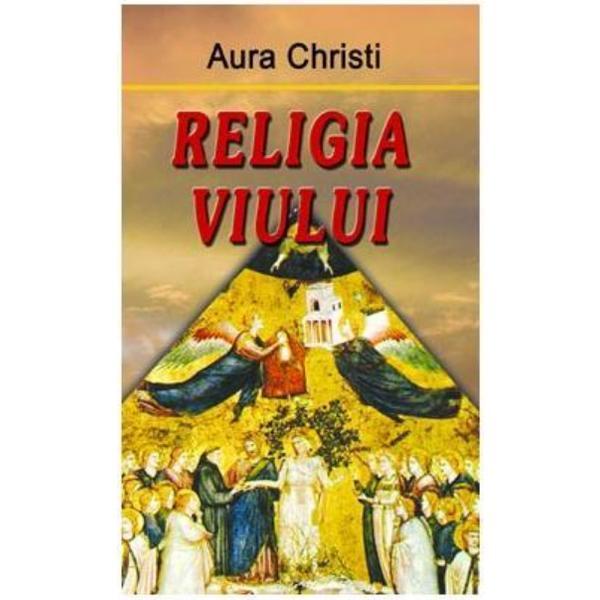 Religia Viului - Aura Christi, editura Europress