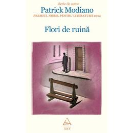 Flori de Ruina - Patrick Modiano, editura Grupul Editorial Art