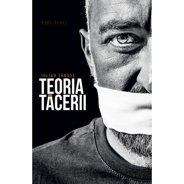 Teoria Tacerii - Iulian Tanase, editura Herg Benet