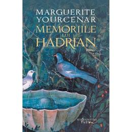 Memoriile lui Hadrian - Marguerite Yourcenar, editura Humanitas