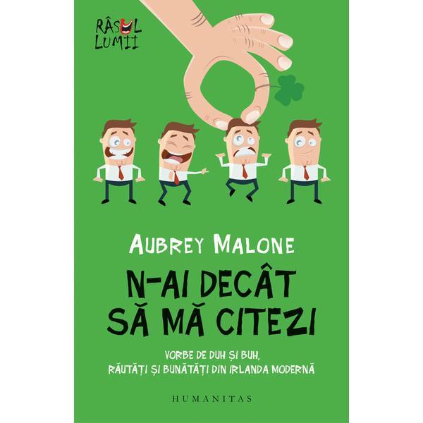 N-ai decat sa ma citezi - aubrey malone, editura humanitas