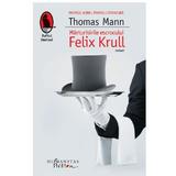 Marturisirile escrocului Felix Krull - Thomas Mann, editura Humanitas