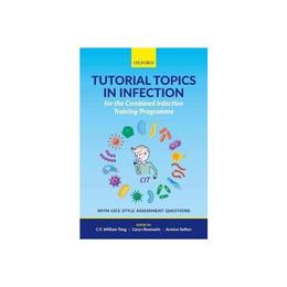 Tutorial Topics in Infection for the Combined Infection Trai - Cheuk Yan William Tong, editura Watkins Publishing