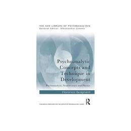 Psychoanalytic Concepts and Technique in Development - Florence Guignard, editura Watkins Publishing