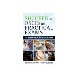 Succeed in OSCEs and Practical Exams: An Essential Guide for, editura Open University Press