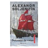 Dulceata de caise - Alexandr Soljenitin, editura Univers