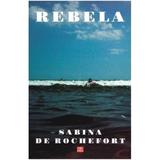 Rebela - Sabina De Rochefort, editura Vremea