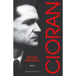 Despre Franta - Emil Cioran, editura Humanitas