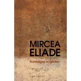 Nostalgia originilor - Mircea Eliade, editura Humanitas