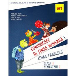 Comunicare in limba moderna 1. Limba franceza - Clasa 1 Sem.1 - Mariana Popa, editura Grupul Editorial Art
