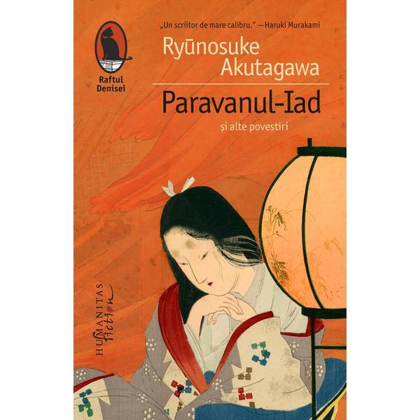 Paravanul-iad si alte povestiri - ryunosuke akutagawa, editura humanitas