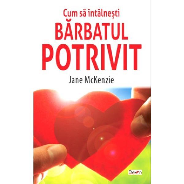 Cum sa intalnesti barbatul potrivit - Jane McKenzie, editura Dexon