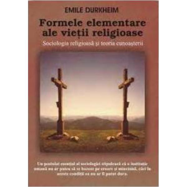 Formele elementare ale vietii religioase - Emule Durkheim, editura Antet