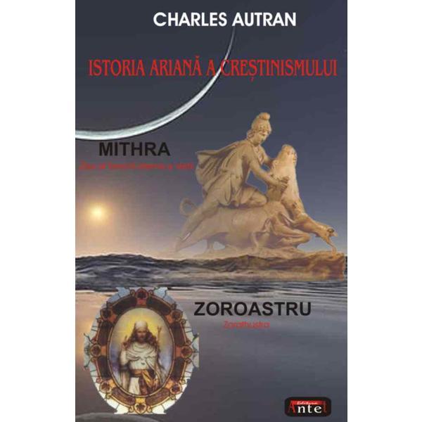 Istoria ariana a crestinismului - charles autran, editura antet