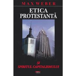 Etica protestanta si spiritul capitalismului - Max Weber, editura Antet