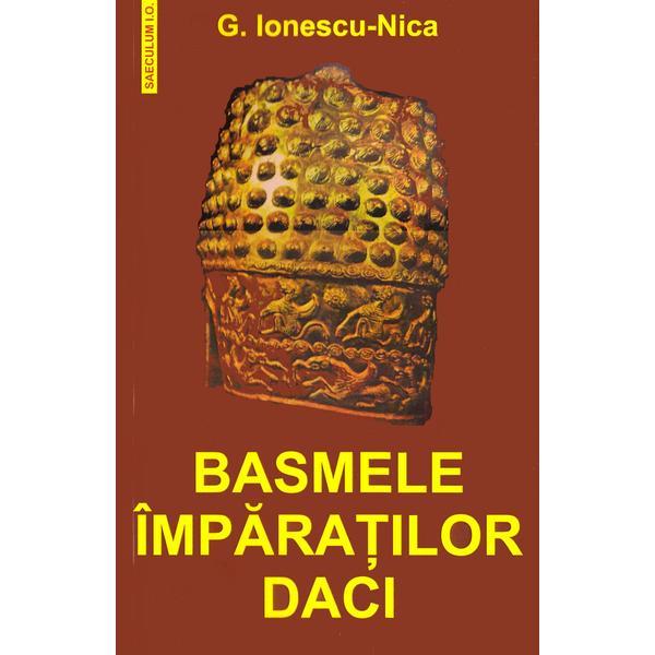 Basmele imparatilor daci - G. Ionescu-Nica, editura Saeculum