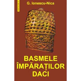 Basmele imparatilor daci - g. ionescu-nica, editura saeculum