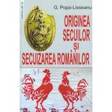 Originea secuilor si secuizarea romanilor - G. Popa-Lisseanu , editura Saeculum