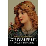 Giuvaierul. Nuvele si povestiri - Guy de Maupassant, editura Orizonturi